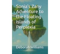 Sonia’s Zany Adventure to the Floating Islands of Perplexia