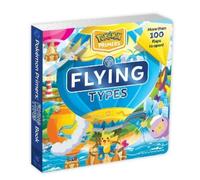 Sonia Sander Pokémon Primers: Flying Types Book (Libro di cartone)