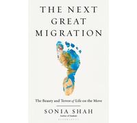 Sonia Shah The Next Great Migration: The Beauty and Terror of (Copertina rigida)