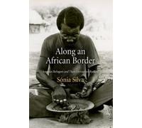 Sónia Silva Along an African Border (Tascabile) Contemporary Ethnography