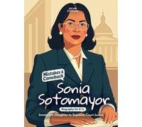 Sonia Sotomayor Mistakes and Comebacks Biography for Kids: Immigrant Daughter to Supreme Court Justice