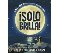Sonia Sotomayor ¡Solo brilla Cómo ser la mejor versión de ti (Copertina rigida)