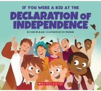 Sonia W Black If You Were a Kid at the Declaration of Independence ( (Tascabile)