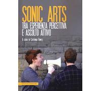 Sonic arts. Tra esperienza percettiva e ascolto attivo