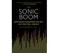 The Sonic Boom: How Sound Transforms the Way We Think, Feel, and Buy