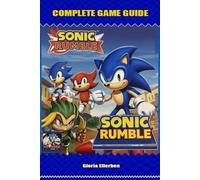 Sonic Rumble Complete Game Guide : Full Walkthrough, Stats, Maps, Tips, Tricks and Strategy