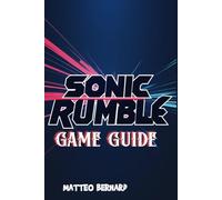 SONIC RUMBLE GAME GUIDE: Master Every Mode, Character, Arena, and Strategy to Dominate the Competition