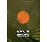 Sonic Warfare: Sound, Affect, and the Ecology of Fear