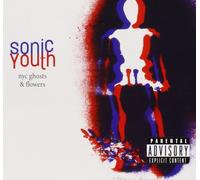 Sonic Youth NYC Ghosts & Flowers Explicit Lyrics (CD)