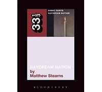 Matthew Stearns Sonic Youth's Daydream Nation (Tascabile) 33 1/3