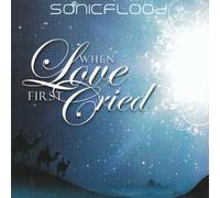 Sonicflood - When Love First Cried