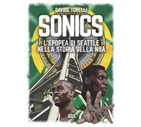 Sonics. L'epopea di Seattle nella storia dell'NBA [Paperback] [Nov 11, 2021] Tor