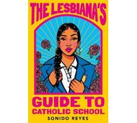 Sonido Reyes The Lesbiana's Guide To Catholic School (Tascabile)