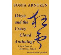 Sonja Arntzen Ikkyū and the Crazy Cloud Anthology (Tascabile)