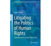Sonja C. Grover Litigating the Politics of Human Rights (Copertina rigida)