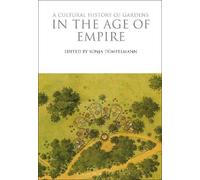Sonja Dümpelmann A Cultural History of Gardens in the Age of Empire (Tascabile)