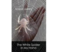 Sonja James The White Spider in My Hand (Tascabile)