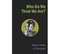 Sonja Linden Who Do We Think We Are? (Tascabile)