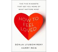 Sonja Lyubomirsky Harry Reis How to Feel Loved (Copertina rigida)