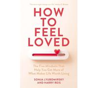 Sonja Lyubomirsky Harry Reis How to Feel Loved (Tascabile) (PRESALE 19/02/2026)