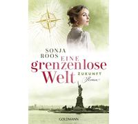 Sonja Roos Eine grenzenlose Welt - Zukunft: Roman - Die packen (Various Formats)