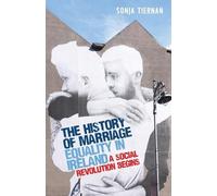 Sonja Tiernan The History of Marriage Equality in Ireland (Tascabile)