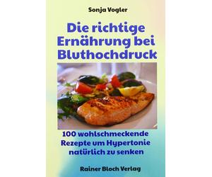 Sonja Vogler Die richtige Ernährung bei Bluthochdruck: 130 wohlschme (Tascabile)