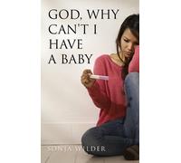 Sonja Wilder God, Why Can't I Have a Baby (Tascabile)