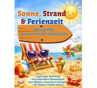Sonne, Strand & Ferienzeit: Mein großer Sommerferien-Countdown: 7 Tage voller Vorfreude - Das interaktive Mitmachbuch zum Rätseln, Ausmalen & Bewegen - Mit Sommer-Schatzsuche, Diplom & Bastel-Extras