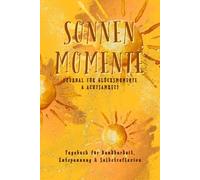 SONNENMOMENTE: Journal für Glücksmomente & Achtsamkeit-Tagebuch für Dankbarkeit, Entspannung & Selbstreflexion