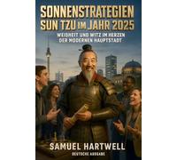 Sonnenstrategien: Sun Tzu im Jahr 2025: Weisheit und Witz im Herzen der modernen Hauptstadt: 11