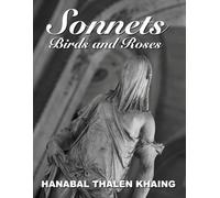 Sonnets Birds and Roses: Modern photography inspired Shakespearean sonnets of wisdom, history, horror, spells, and sorcery.