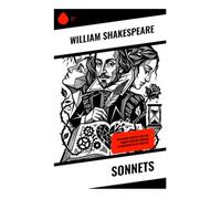 Sonnets: Exploring Timeless Love and Human Emotion Through Elizabethan Poetic Mastery