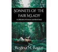 Sonnets of the Fair M'Lady: A Collection of Sonnets and Short Story