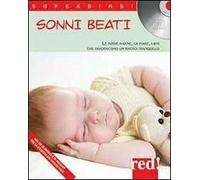 Sonni beati. Le ninne nanne, le fiabe, i riti che favoriscono un riposo tranquillo. Con CD Audio