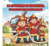 SONNICCHIO: un pompiere che dormiva sempre: Un'avventura divertente della Squadra 73 sull'amicizia e l'importanza di sognare (e svegliarsi!)