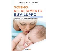 Sonno, allattamento e sviluppo: La guida per una genitorialità responsabile e felice