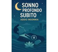 Sonno Profondo Subito: Addio Insonnia