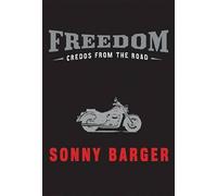 Sonny Barger Freedom: Credo's From The Road (Copertina rigida)