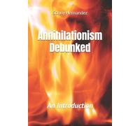 Sonny L Hernandez Annihilationism Debunked (Tascabile)