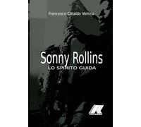 SONNY ROLLINS: LO SPIRTO GUIDA