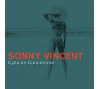 Sonny Vincent Cyanide Consomme