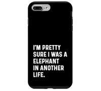 Sono abbastanza sicuro di essere un elefante in un'altra vita - Divertente Custodia per iPhone 7 Plus/8 Plus