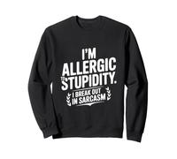 Sono allergico alla stupidità scoppiata nel Sarcasmo Felpa