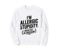 Sono allergico alla stupidità scoppiata nel Sarcasmo Felpa