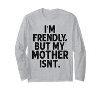 Sono Amichevole ma mia Madre Non Mi Tocca Maglia a Manica