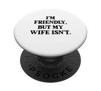 Sono amichevole ma mia moglie non mi tocca PopSockets PopGrip Adesivo