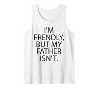 Sono Amichevole ma Mio Padre Non Mi Tocca Canotta