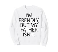 Sono Amichevole ma Mio Padre Non Mi Tocca Felpa