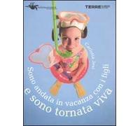 Sono andata in vacanza coi figli e sono tornata viva